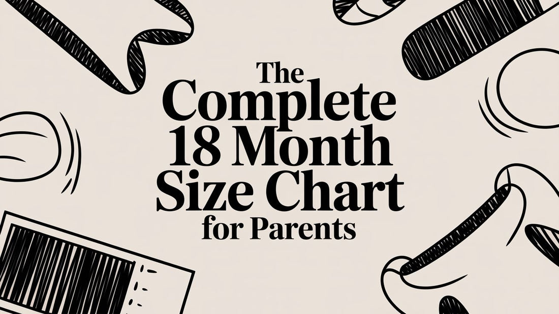 The Complete 18 Month Size Chart for Your Toddler's Safety and Comfort