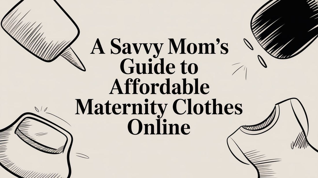 A Savvy Mom's Guide to Affordable Maternity Clothes Online