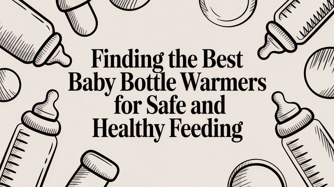Finding the Best Baby Bottle Warmers for Safe and Healthy Feeding