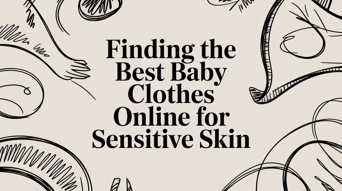 Finding the Best Baby Clothes Online for Sensitive Skin