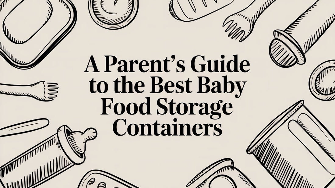 A Parent's Guide to the Best Baby Food Storage Containers