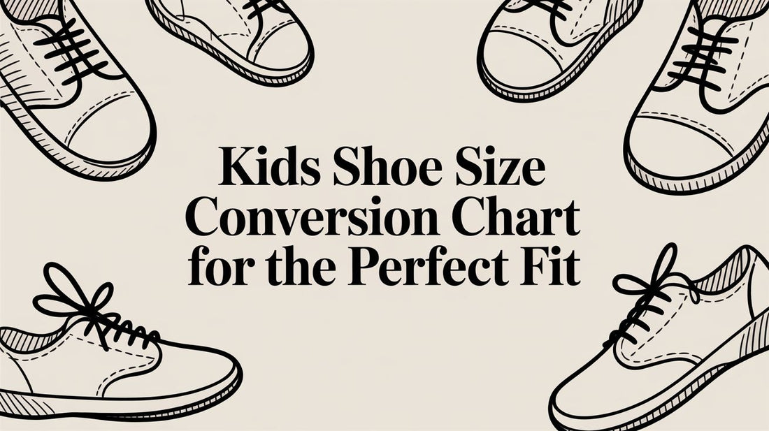 Kids Shoe Size Conversion Chart for the Perfect Fit