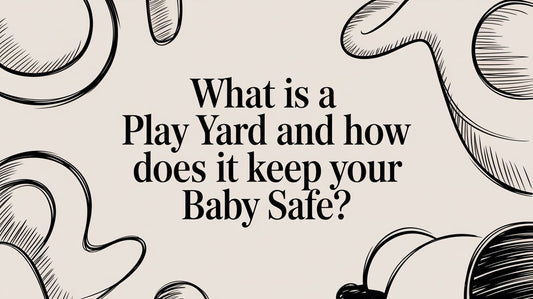 What Is a Play Yard and How Does It Keep Your Baby Safe?