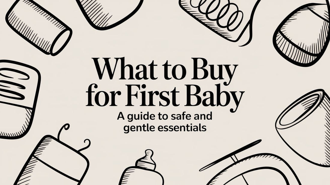 What to Buy for Your First Baby: A Guide to Safe and Gentle Essentials