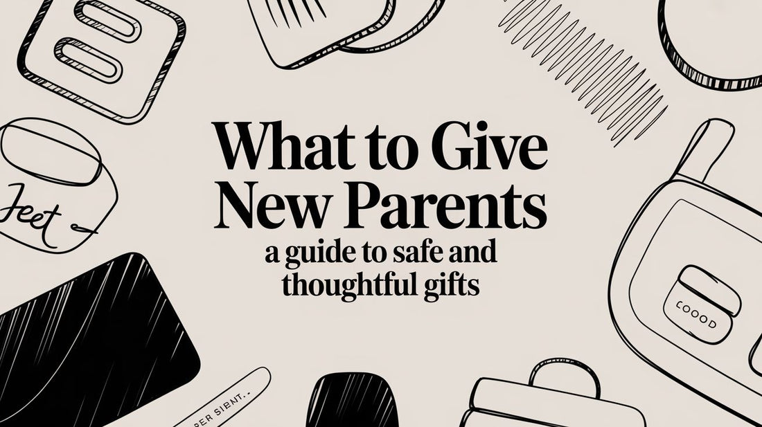 What to Give New Parents: A Guide to Safe and Thoughtful Gifts