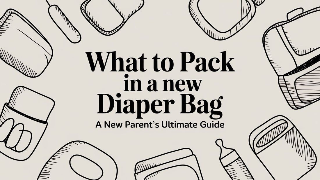 What to Pack in a Diaper Bag A New Parent's Ultimate Guide
